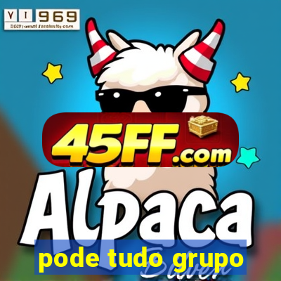 pode tudo grupo